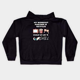 My workout partner is Netflix, because we like to chill Kids Hoodie